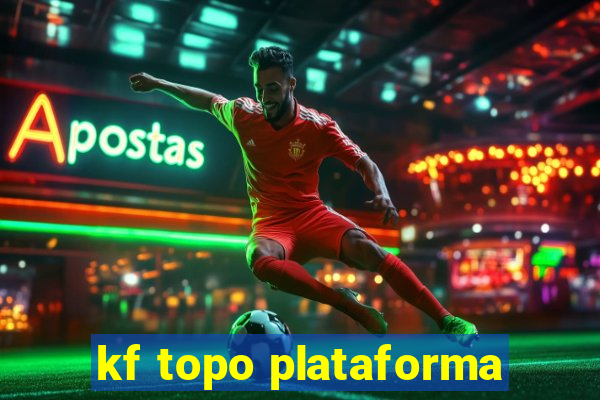 kf topo plataforma